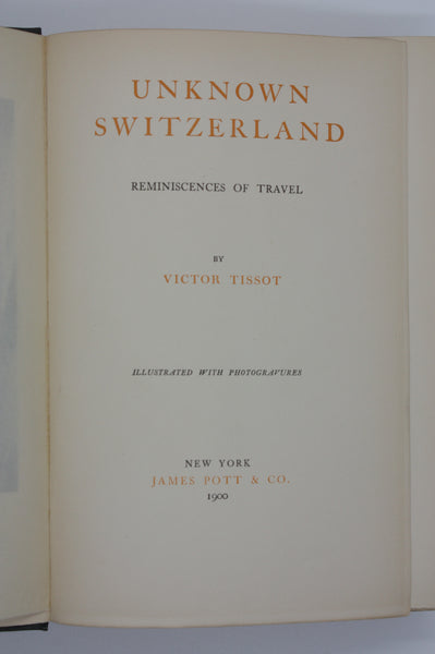 Unknown Switzerland: Reminiscences of Travel